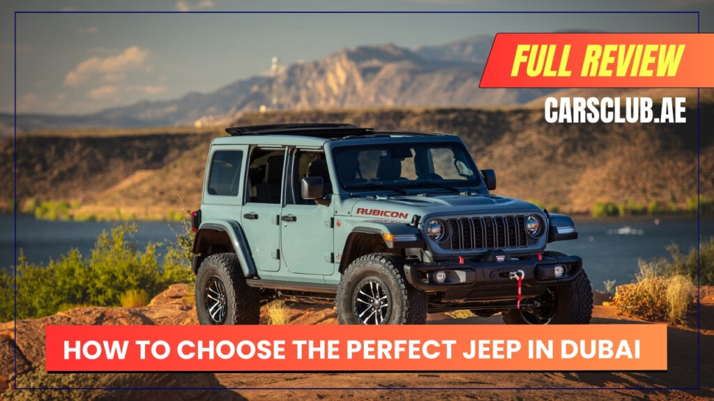 How to Choose the Perfect Jeep in Dubai