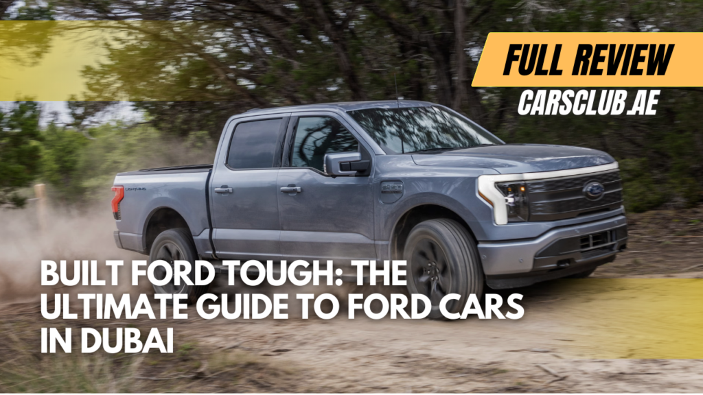 The Ultimate Guide to Ford Cars in Dubai