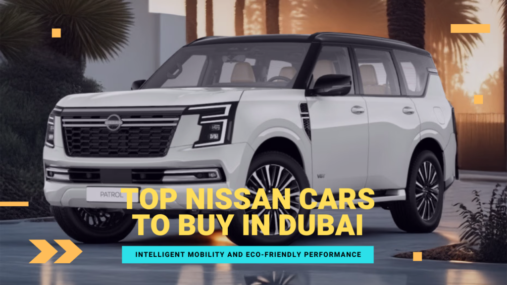 Top Nissan Cars to Buy in Dubai
