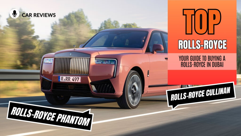 Ultimate Guide to Buying a Rolls-Royce in Dubai