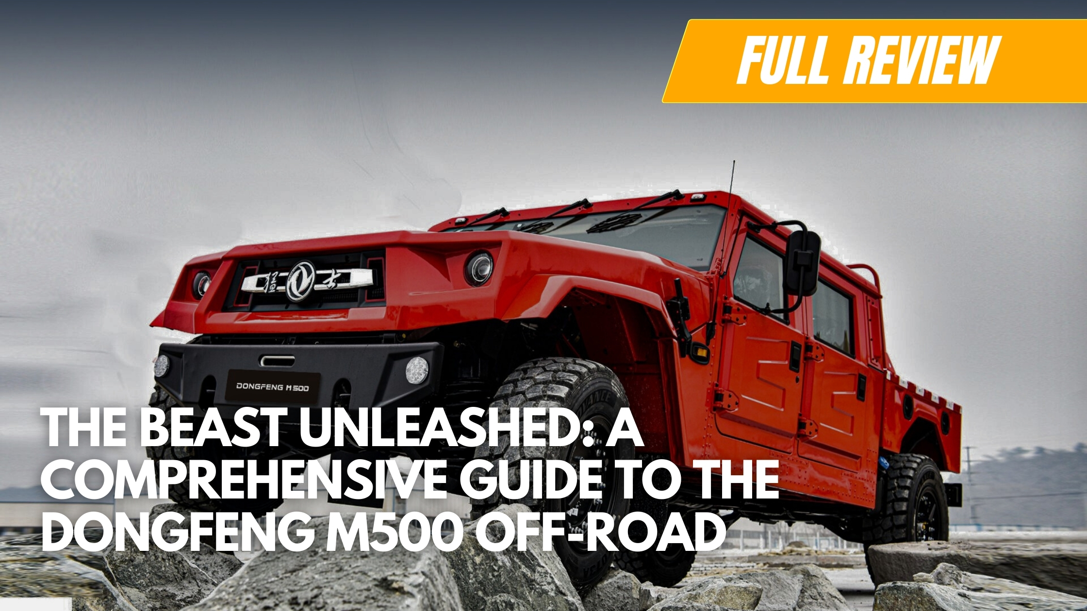 The Beast Unleashed: A Comprehensive Guide to the Dongfeng M500 Off-Road