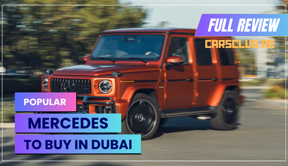 Most Popular Mercedes-Benz Cars in Dubai