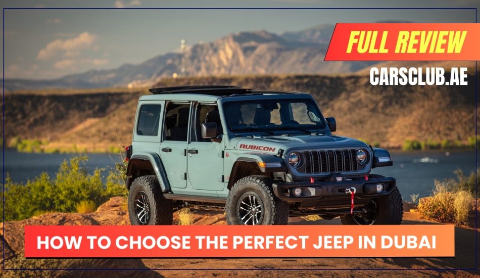 How to Choose the Perfect Jeep in Dubai