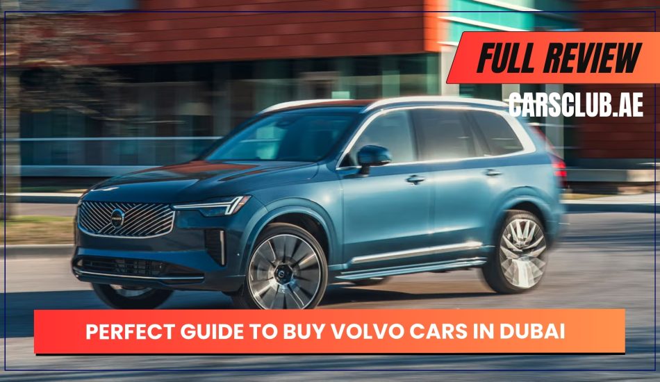 Perfect Guide to Buy Volvo Cars in Dubai