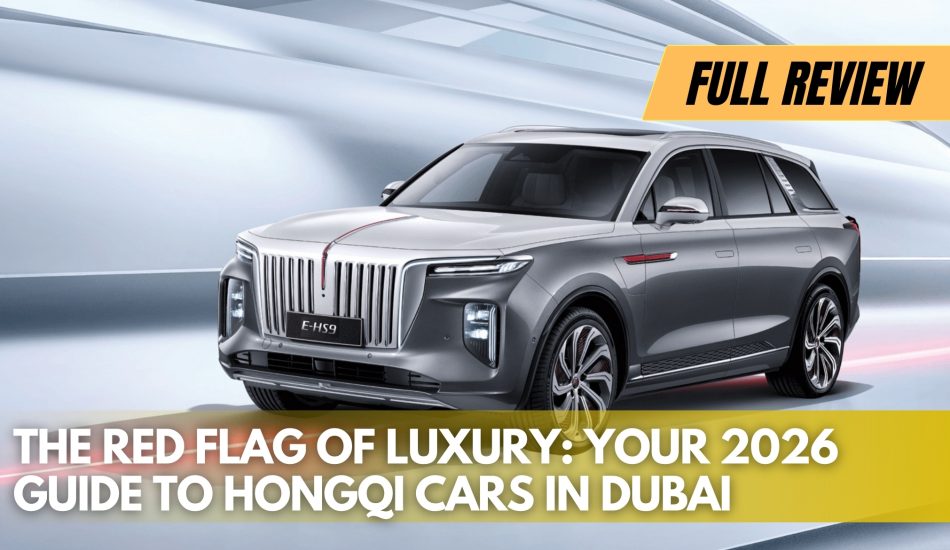The Red Flag of Luxury: Your 2026 Guide to Hongqi Cars in Dubai
