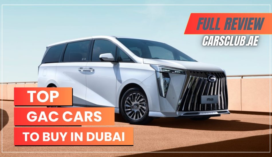 The Ultimate Guide to Buy GAC Cars in Dubai