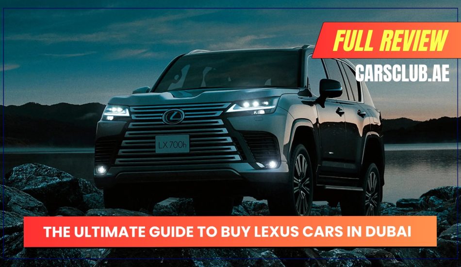 The Ultimate Guide to Buy Lexus Cars in Dubai
