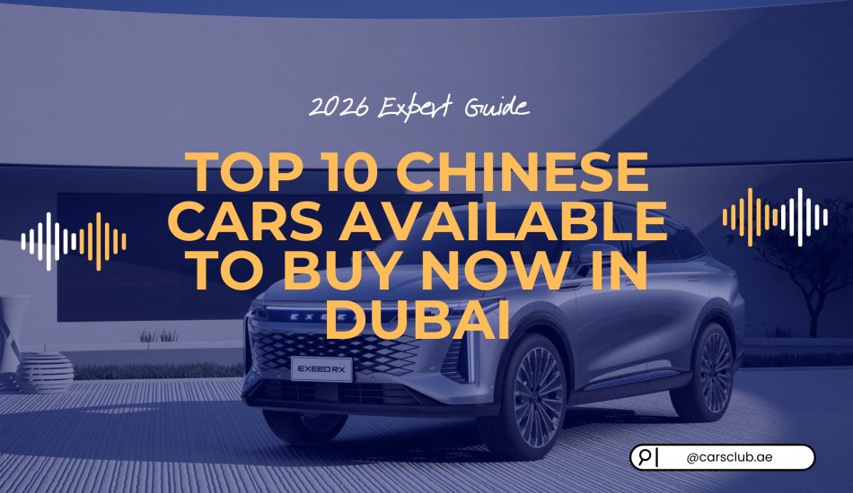 Top 10 Chinese Cars Available to Buy Now in Dubai