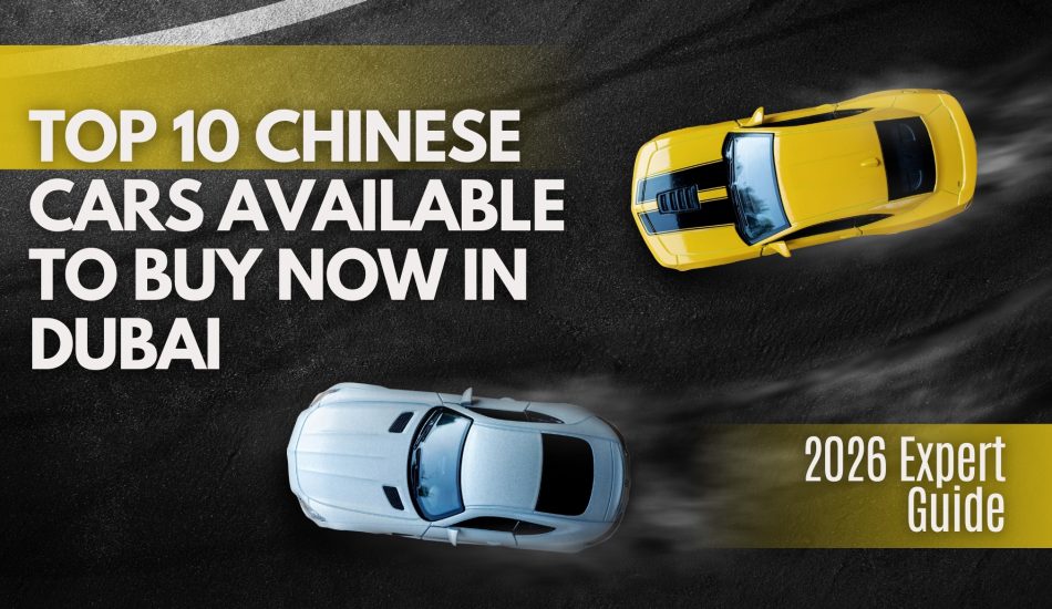 Top 10 Chinese Cars Available to Buy Now in Dubai